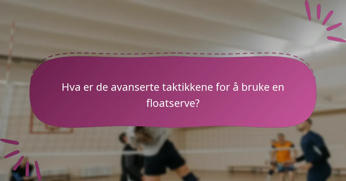Hva er de avanserte taktikkene for å bruke en floatserve?