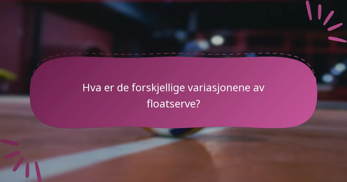 Hva er de forskjellige variasjonene av floatserve?