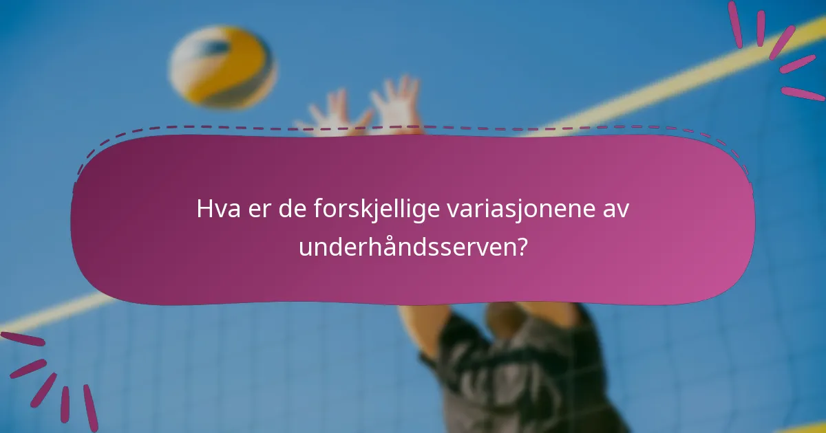 Hva er de forskjellige variasjonene av underhåndsserven?