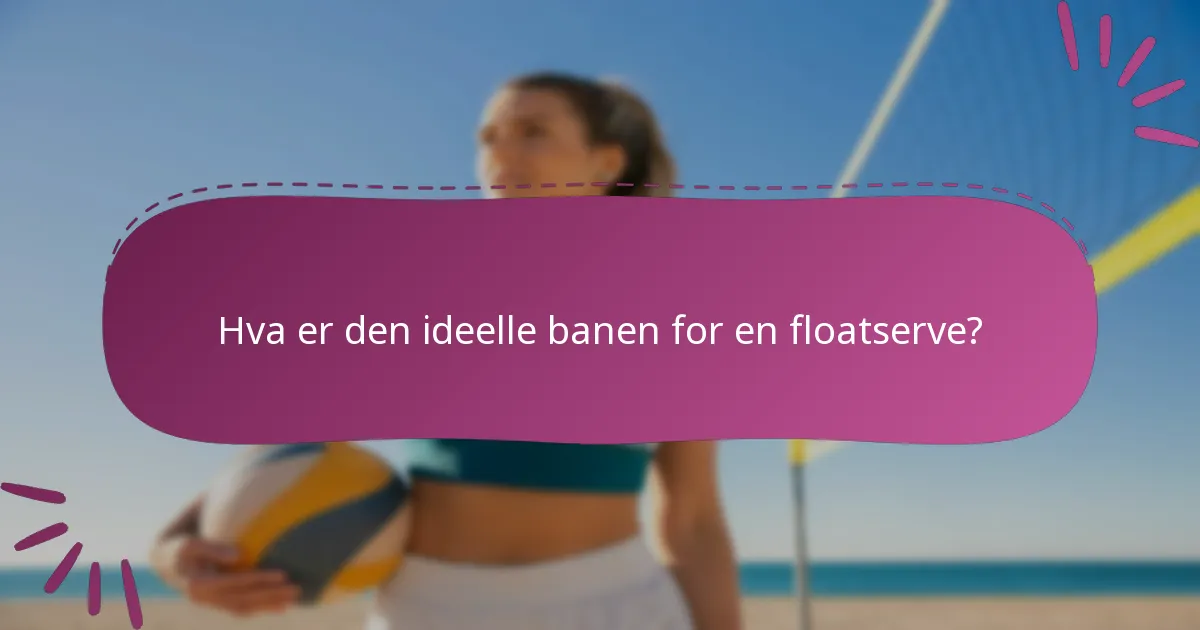 Hva er den ideelle banen for en floatserve?