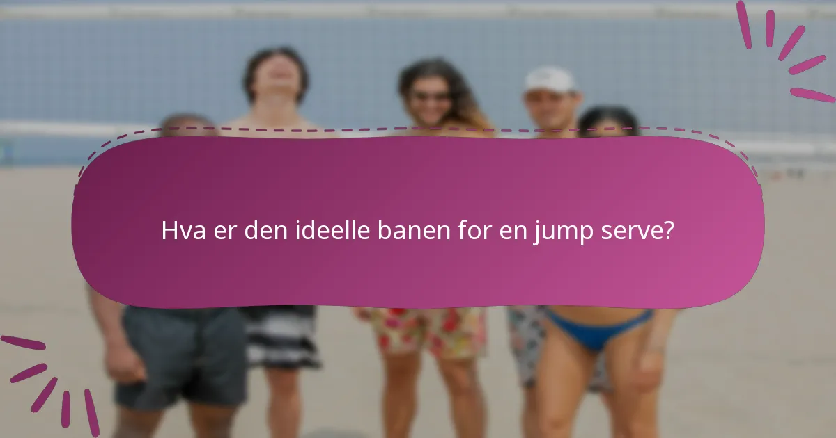 Hva er den ideelle banen for en jump serve?