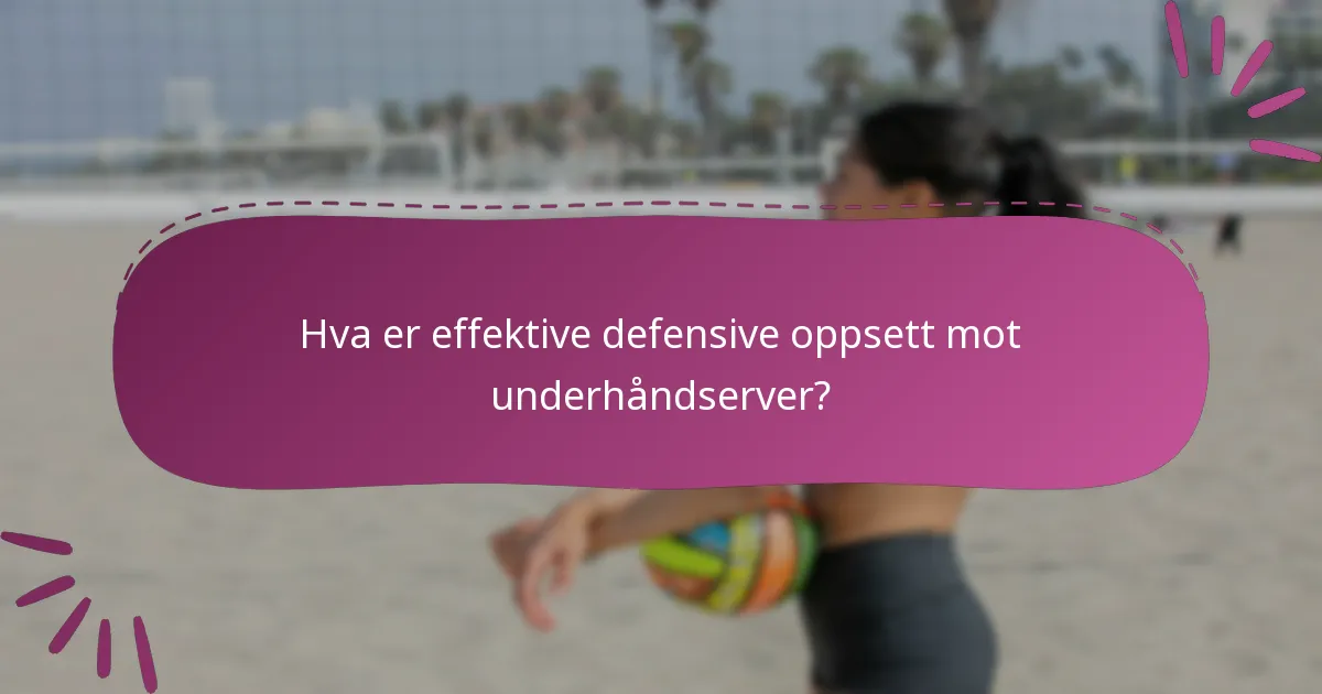Hva er effektive defensive oppsett mot underhåndserver?