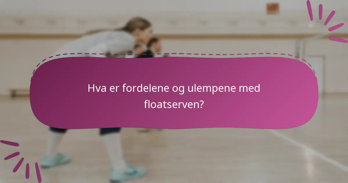 Hva er fordelene og ulempene med floatserven?
