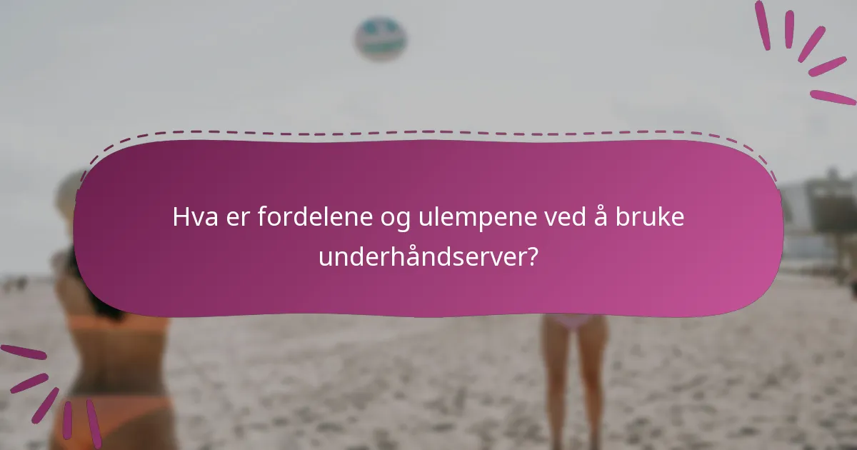 Hva er fordelene og ulempene ved å bruke underhåndserver?