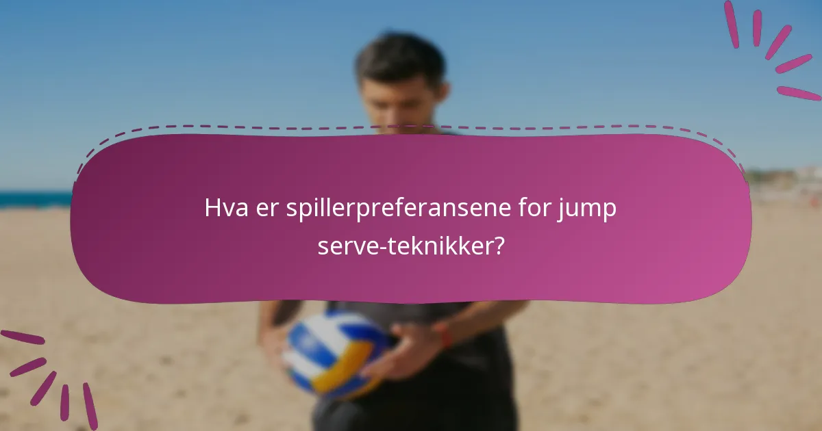 Hva er spillerpreferansene for jump serve-teknikker?