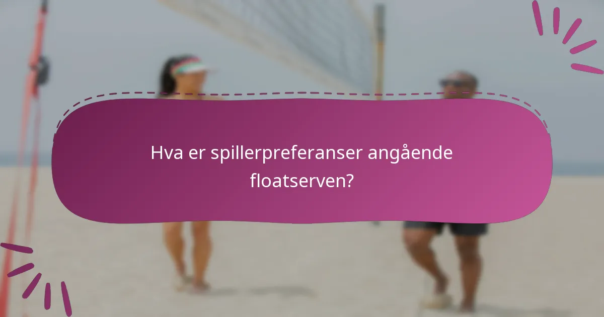 Hva er spillerpreferanser angående floatserven?