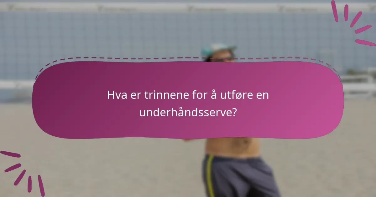 Hva er trinnene for å utføre en underhåndsserve?