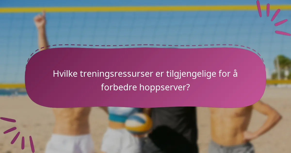 Hvilke treningsressurser er tilgjengelige for å forbedre hoppserver?