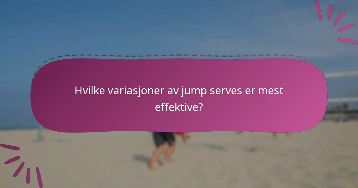 Hvilke variasjoner av jump serves er mest effektive?