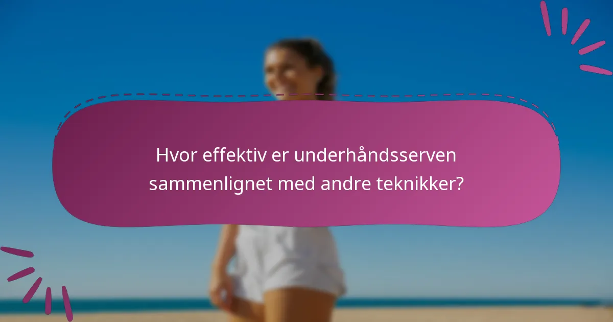 Hvor effektiv er underhåndsserven sammenlignet med andre teknikker?