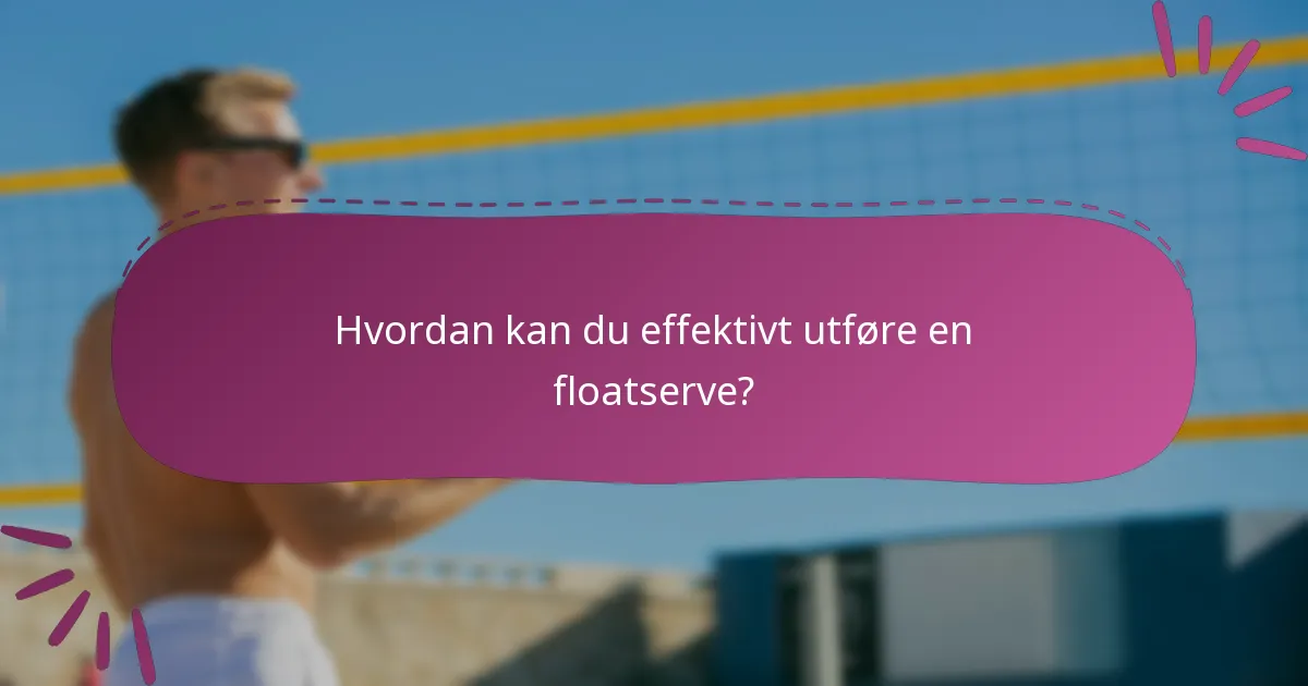 Hvordan kan du effektivt utføre en floatserve?