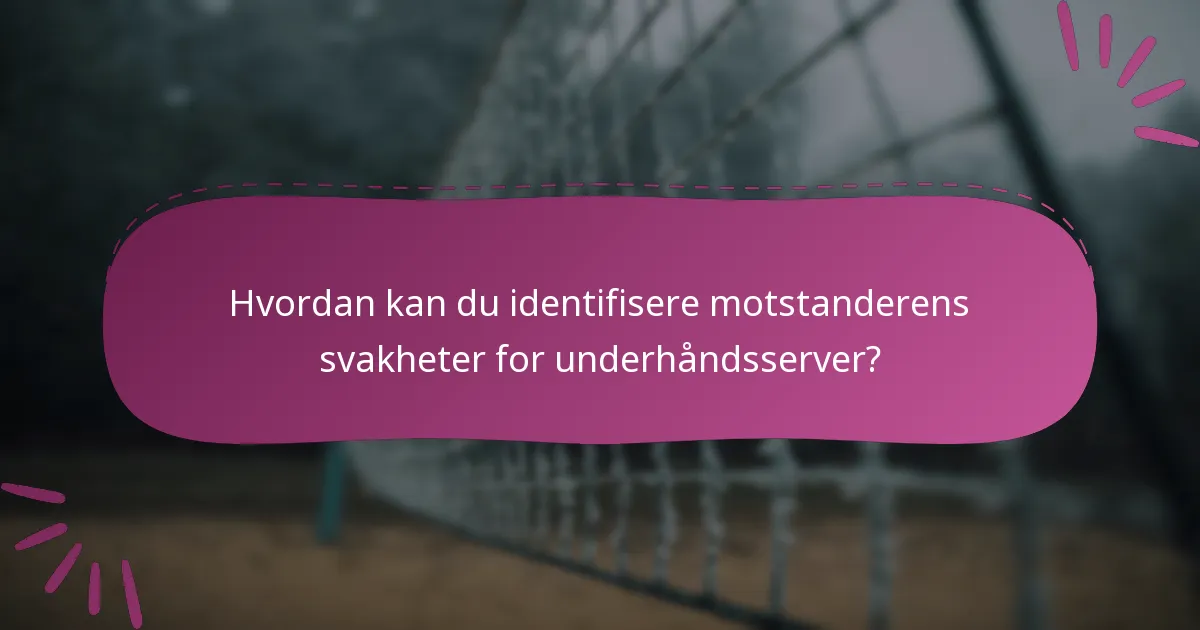 Hvordan kan du identifisere motstanderens svakheter for underhåndsserver?
