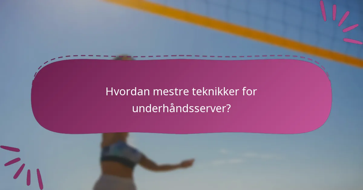 Hvordan mestre teknikker for underhåndsserver?