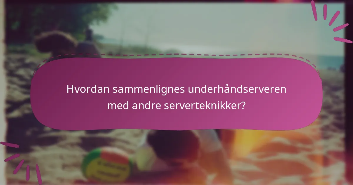 Hvordan sammenlignes underhåndserveren med andre serverteknikker?